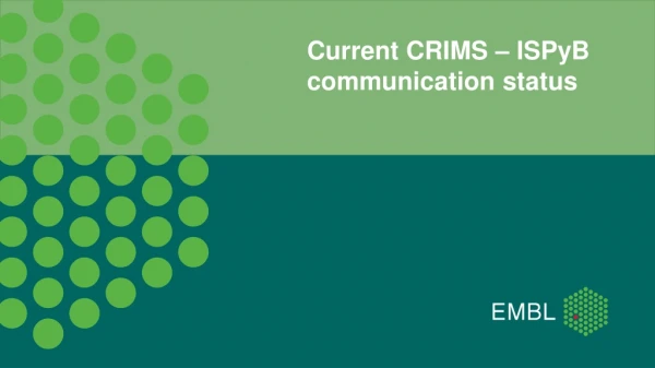 Current CRIMS – ISPyB communication status
