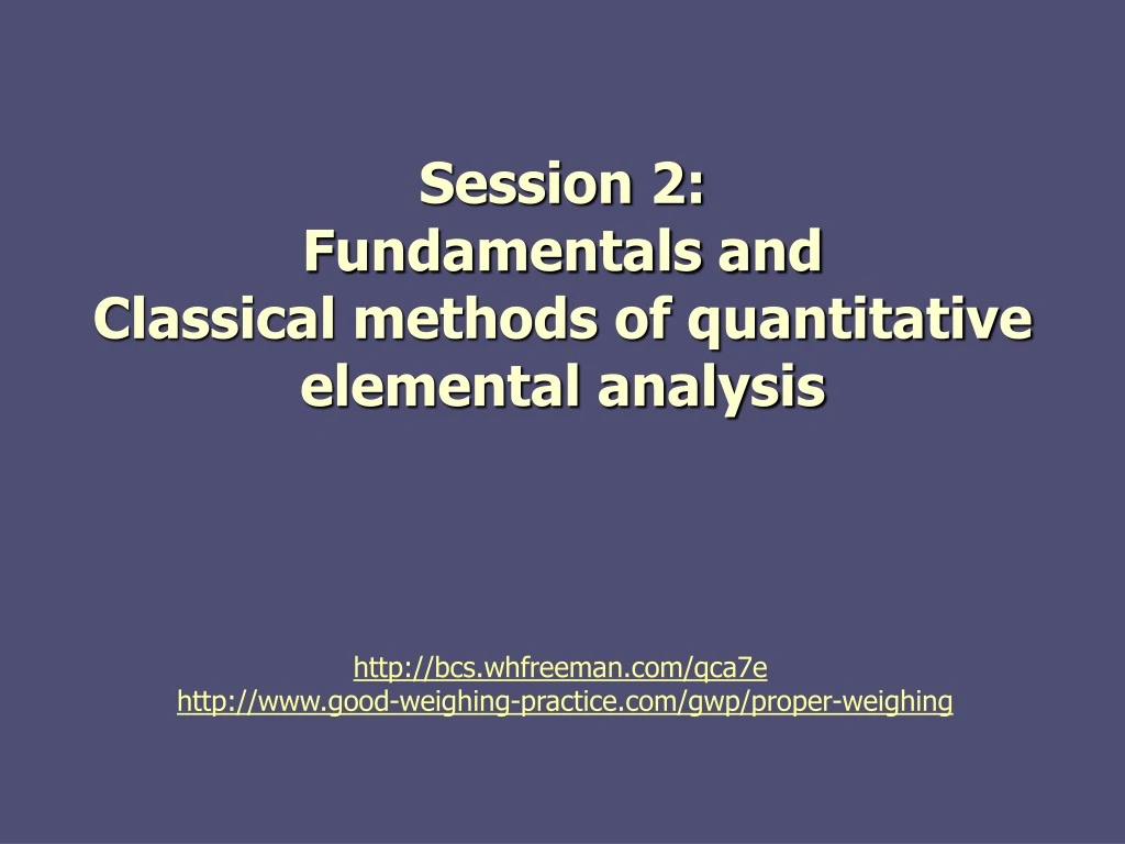 session 2 fundamentals and classical methods of quantitative elemental analysis