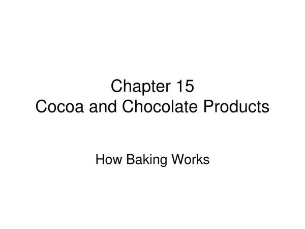 Chapter 15 Cocoa and Chocolate Products