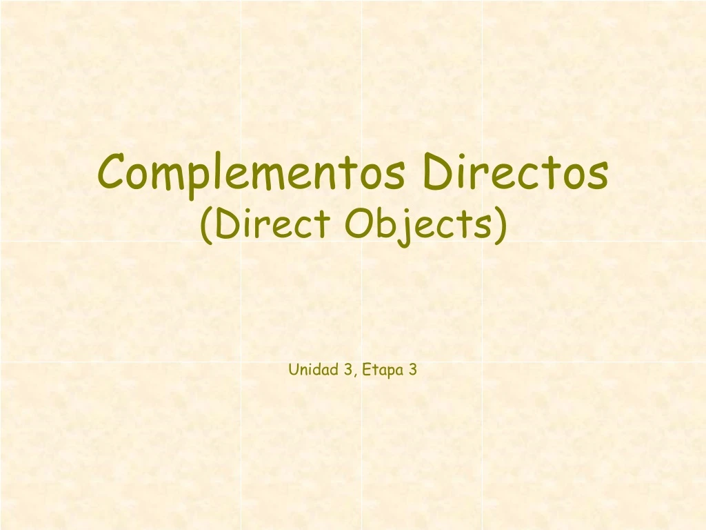 complementos directos direct objects unidad 3 etapa 3