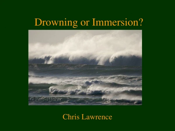Drowning or Immersion?