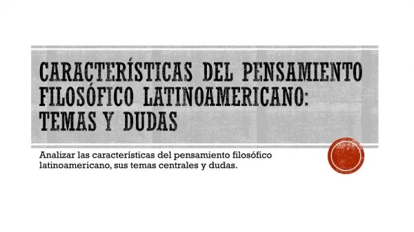 Características del pensamiento filosófico latinoamericano: temas y Dudas