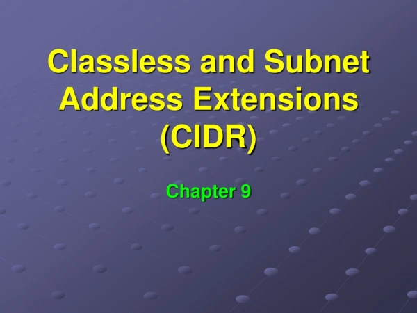 Classless and Subnet Address Extensions (CIDR)