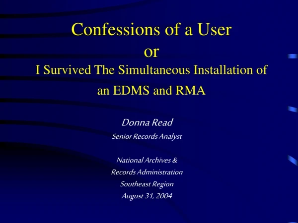 Confessions of a User  or  I Survived The Simultaneous Installation of an EDMS and RMA