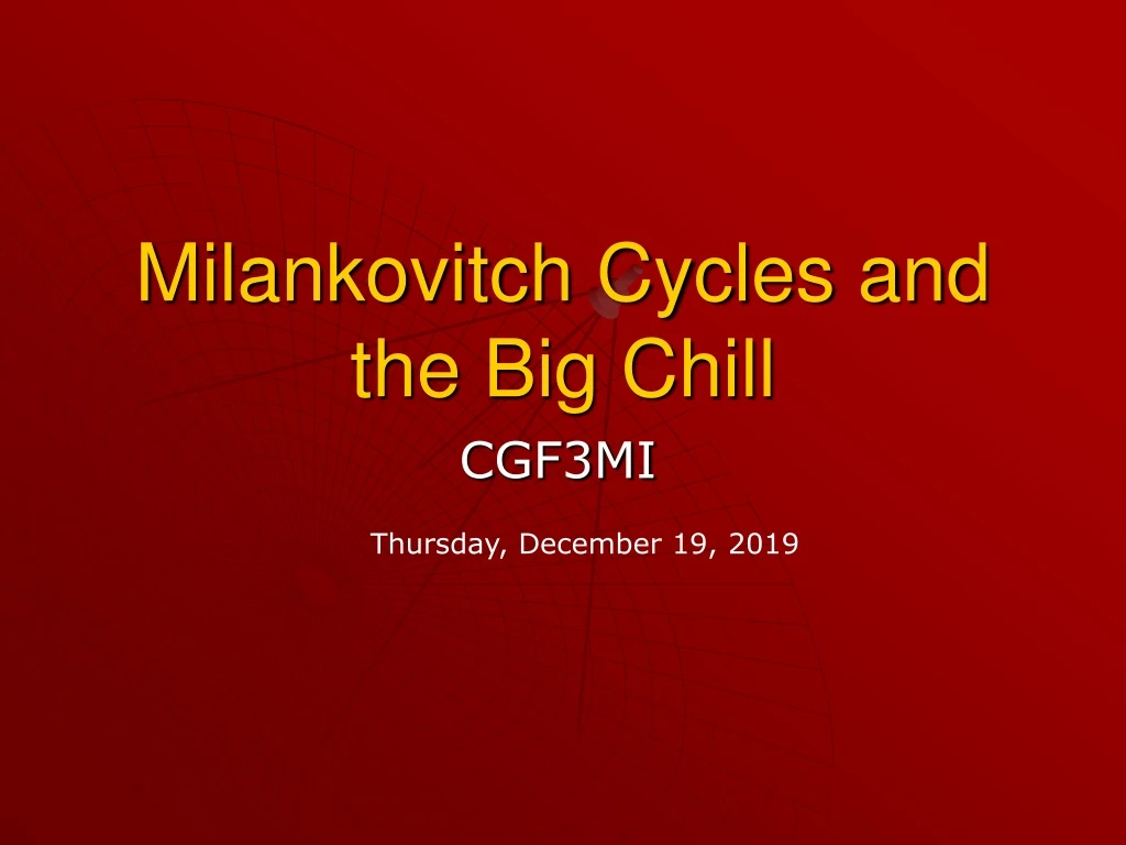 milankovitch cycles and the big chill