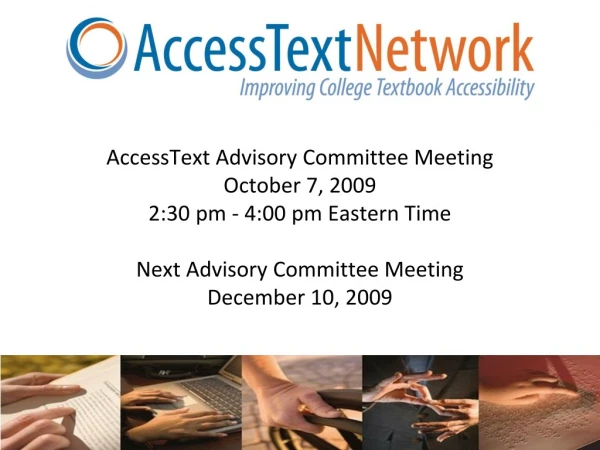 AccessText Advisory Committee Meeting October 7, 2009 2:30 pm - 4:00 pm Eastern Time