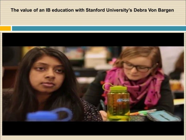 The value of an IB education with Stanford University’s Debra Von Bargen