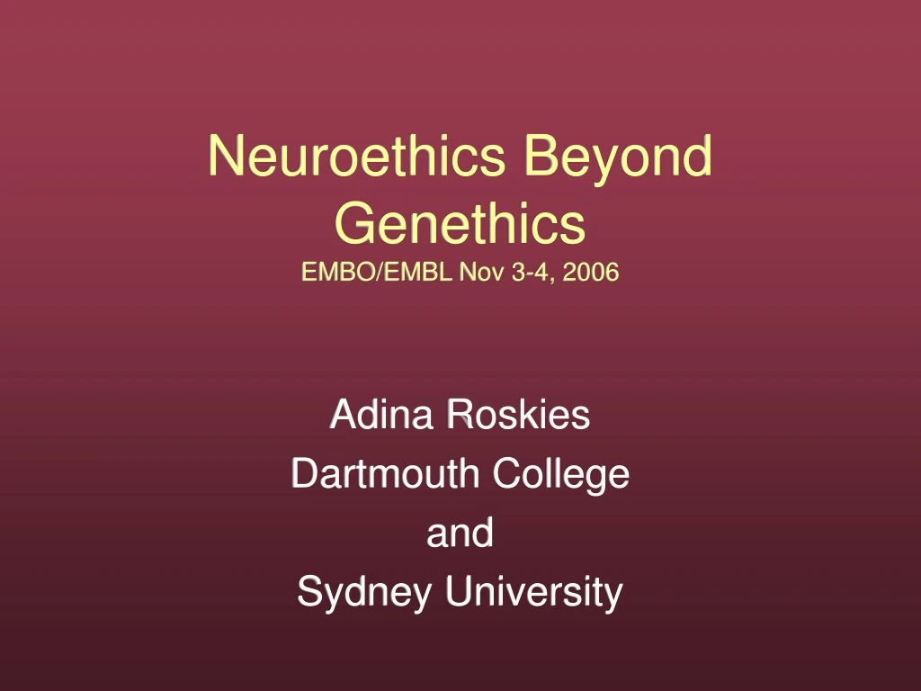 neuroethics beyond genethics embo embl nov 3 4 2006