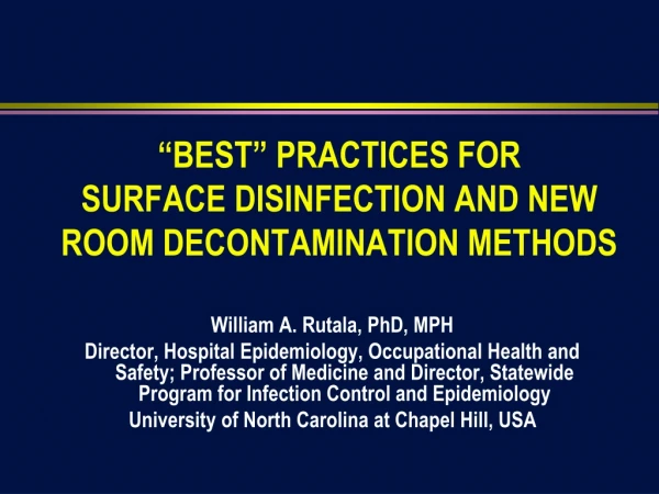“BEST” PRACTICES FOR SURFACE DISINFECTION AND NEW ROOM DECONTAMINATION METHODS