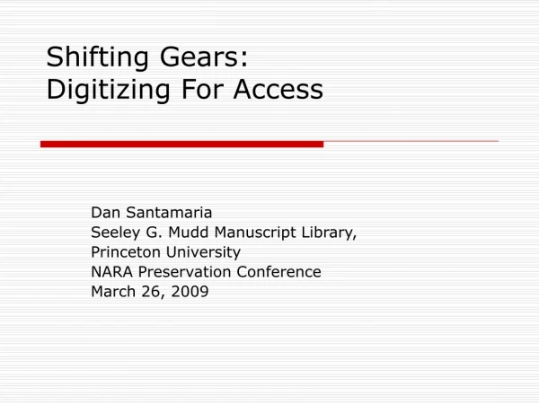 Shifting Gears:  Digitizing For Access