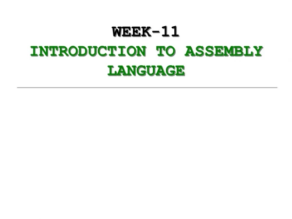WEEK-11  INTRODUCTION TO ASSEMBLY LANGUAGE