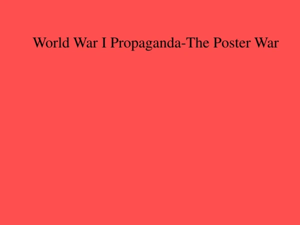World War I Propaganda-The Poster War
