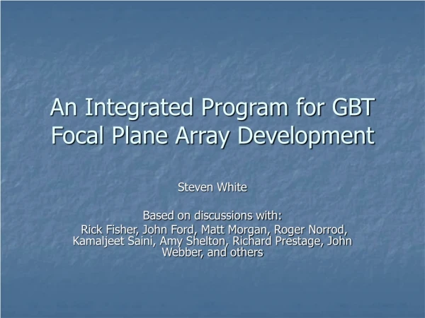 An Integrated Program for GBT Focal Plane Array Development