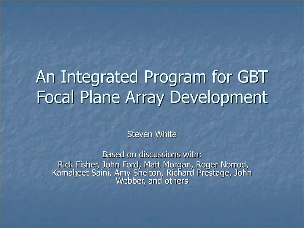 an integrated program for gbt focal plane array development