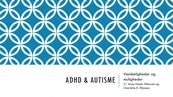 Adhd  &amp; autisme