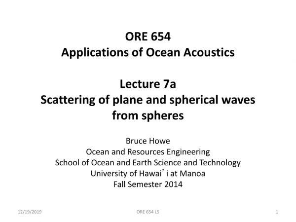 Bruce Howe Ocean and Resources Engineering School of Ocean and Earth Science and Technology