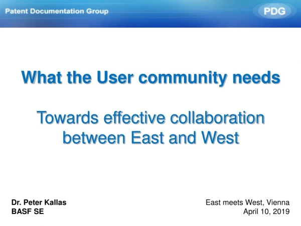 What the User community needs Towards effective collaboration between East and West
