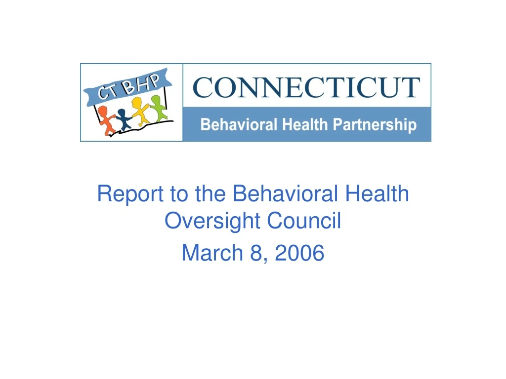 report to the behavioral health oversight council march 8 2006