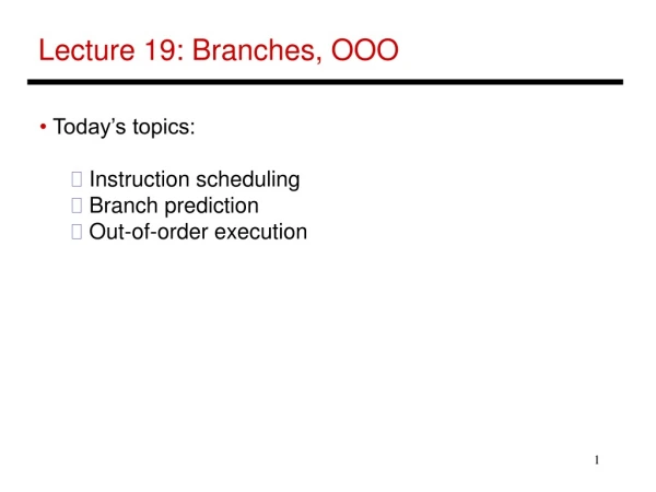Lecture 19: Branches, OOO