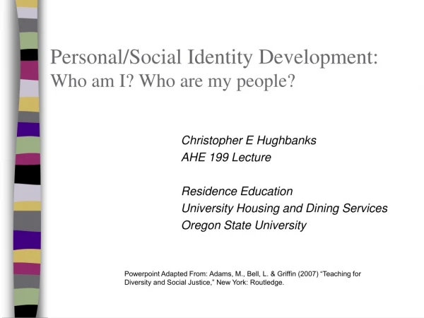 Personal/Social Identity Development:  Who am I? Who are my people?