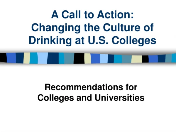 A Call to Action:  Changing the Culture of Drinking at U.S. Colleges