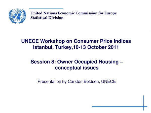 UNECE Workshop on Consumer Price Indices Istanbul, Turkey,10-13 October 2011