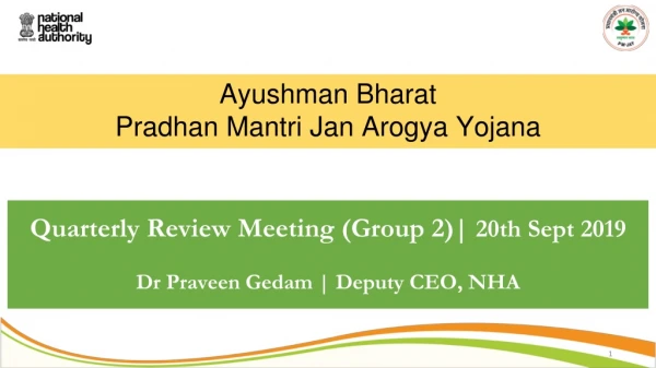 Quarterly Review Meeting (Group  2 )|  20 th Sept 2019 Dr  Praveen  Gedam  | Deputy CEO, NHA