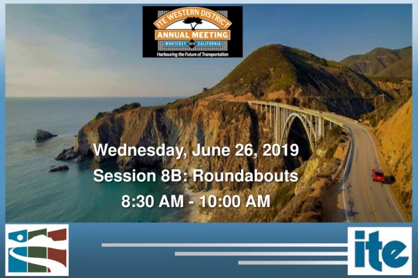 Wednesday,  June 26, 2019 Session 8B: Roundabouts 8:30 AM - 10:00 AM