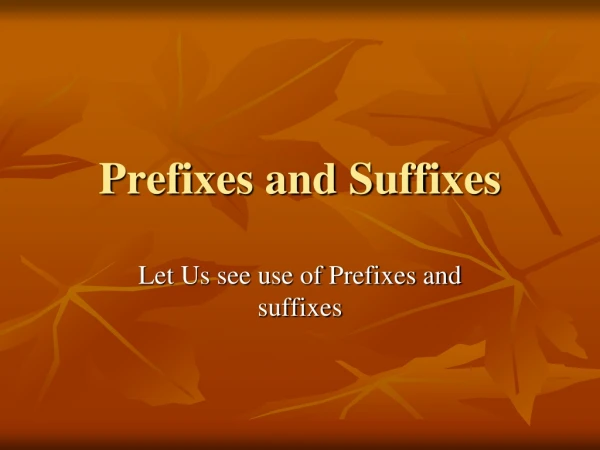 Prefixes and Suffixes