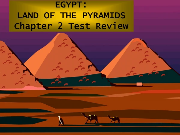 EGYPT: LAND OF THE PYRAMIDS Chapter 2 Test Review