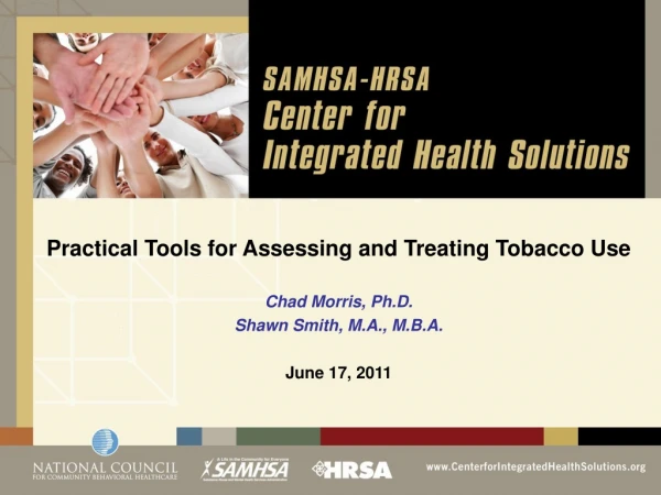 Practical Tools for Assessing and Treating Tobacco Use Chad Morris, Ph.D.