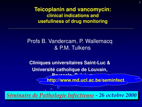 Teicoplanin and vancomycin: clinical indications and  usefullness of drug monitoring