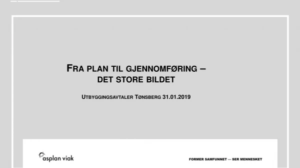 Fra plan til gjennomføring –  det store bildet Utbyggingsavtaler Tønsberg 31.01.2019