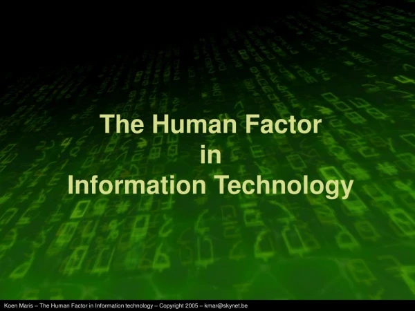The Human Factor in Information Technology