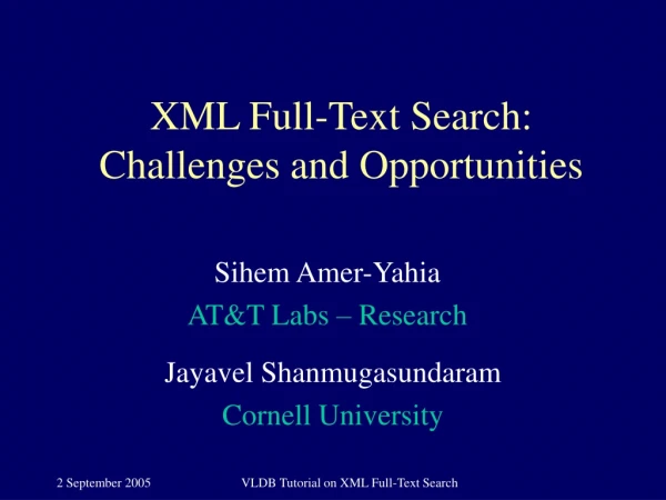 XML Full-Text Search:  Challenges and Opportunities