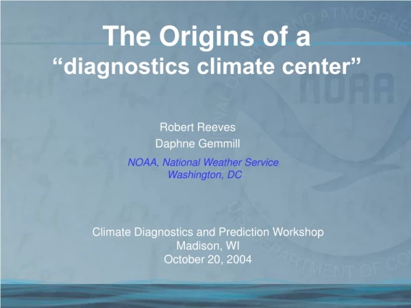The Origins of a  “diagnostics climate center”