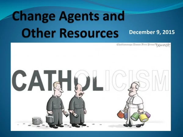 Change Agents and  Other Resources
