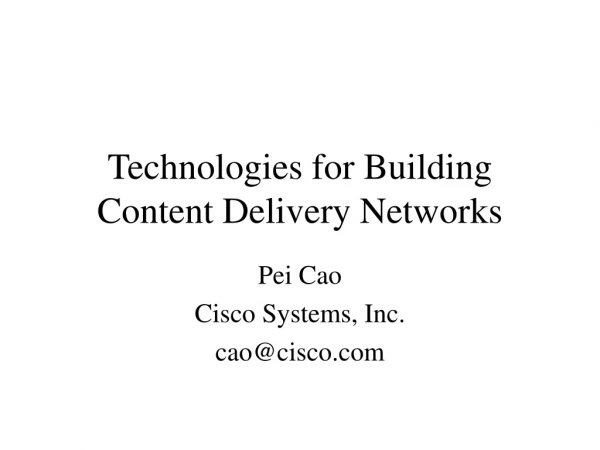 Technologies for Building Content Delivery Networks