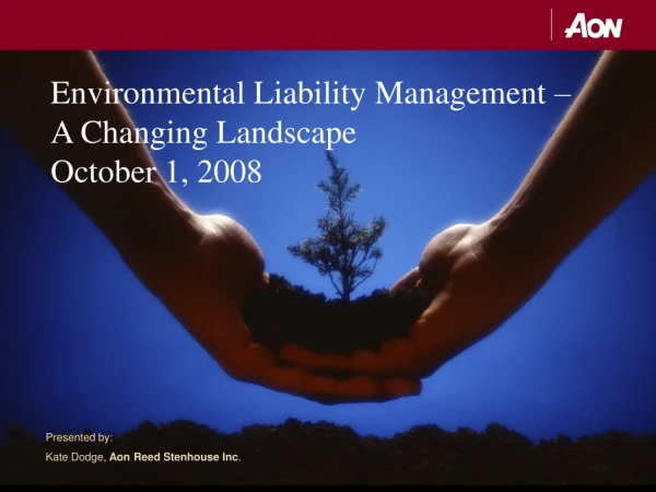 Environmental Liability Management –  A Changing Landscape October 1, 2008