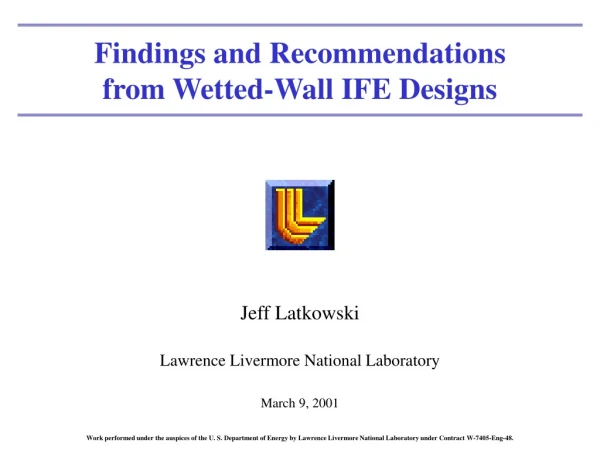 Findings and Recommendations from Wetted-Wall IFE Designs