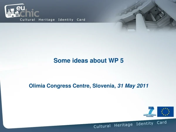 Some ideas about WP 5 Olimia Congress Centre, Slovenia,  31 May 2011