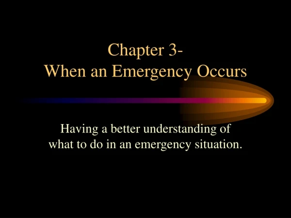 Chapter 3- When an Emergency Occurs