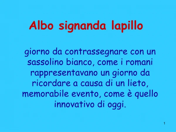 Albo signanda lapillo