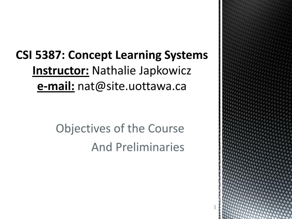 csi 5387 concept learning systems instructor nathalie japkowicz e mail nat@site uottawa ca