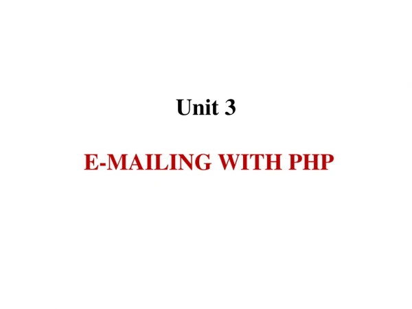 Unit 3  E-MAILING WITH PHP