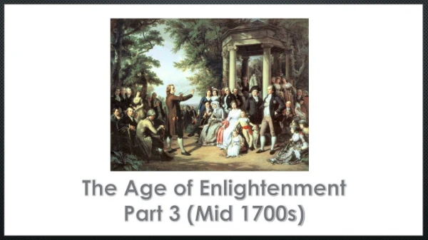 The Age of Enlightenment Part 3 (Mid 1700s)