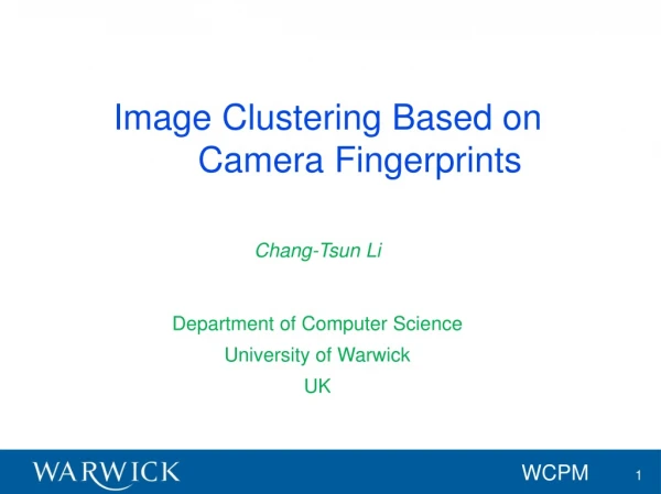 Chang-Tsun Li Department of Computer Science University of Warwick UK