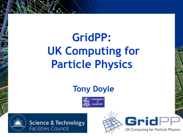 GridPP:  UK Computing for Particle Physics