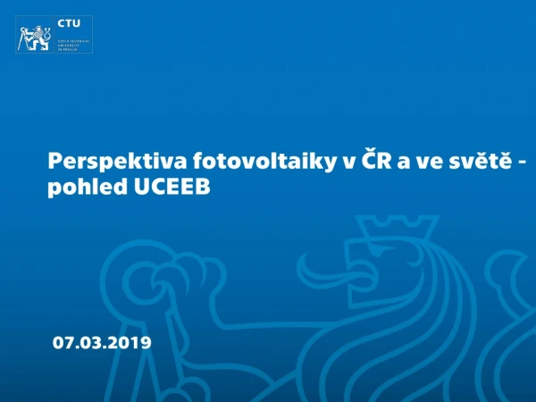 Perspektiva  fotovoltaiky  v ČR a ve světě -pohled UCEEB