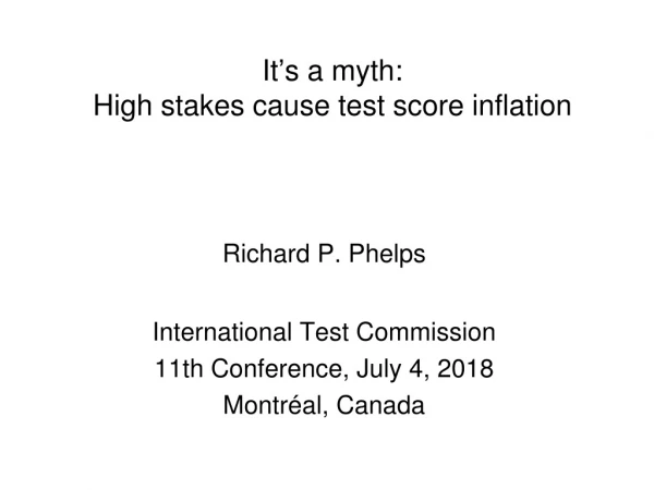 It ’ s a myth:  High stakes cause test score inflation
